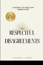 Respectful Disagreement: A Guide to Healthy Conflicts