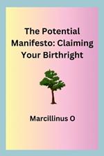 The Potential Manifesto: Claiming Your Birthright