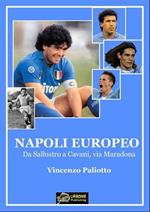 Napoli europeo. Da Sallustro a Cavani, via Maradona