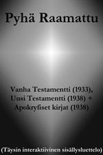 Pyhä Raamattu - Vanha Testamentti (1933), Uusi Testamentti (1938) + Apokryfiset kirjat (1938)