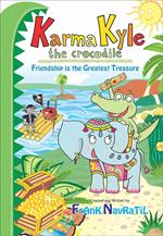 Karma Kyle the Crocodile: Friendship Is the Greatest Treasure