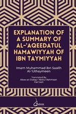 Explanation of a Summary of Al Aqeedatul Hamawiyyah: Authored by Ibn Taymiyyah