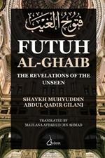 Futuh Al Ghaib: The Revelations of the Unseen