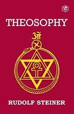 Theosophy: An Introduction to the Supersensible Knowledge of the World and the Destination of Man