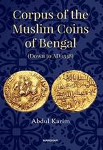 Corpus of the Muslim Coins of Bengal: Down to AD 1538