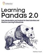 Learning Pandas 2.0: A Comprehensive Guide to Data Manipulation and Analysis for Data Scientists and Machine Learning Professionals