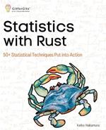 Statistics with Rust: 50+ Statistical Techniques Put into Action