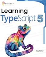 Learning TypeScript 5: Go beyond Javascript to build more maintainable and robust web applications for large-scale projects