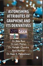 Astonishing Attributes of Graphene and its Derivatives