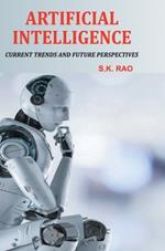 Artificial Intelligence: Current Trends and Future Perspectives