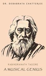 Rabindranath Tagore - A Musical Genius