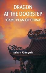 Dragon at the Doorstep: Game Plan of China