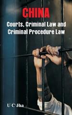 China: Courts, Criminal Law and Criminal Procedure Law