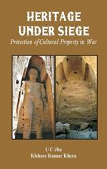 Heritage Under Siege: Protection of Cultural Property in War