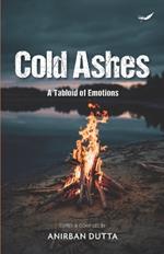 Cold Ashes: A Tabloid of Emotions