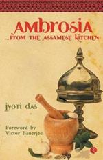 Ambrosia: From the Assamese Kitchen