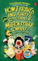 How I Braved Anu Aunty and Co-Founded a Million Dollar Company