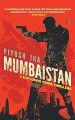 Mumbaistan: 3 Explosive Crime Thrillers