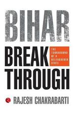 Bihar Breakthrough: The Turnaround of a State