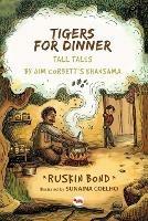 Tigers for Dinner: Tall Tales by Jim Corbett's Khansama