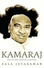 Kamaraj:: The Life and Times of K. Kamaraj