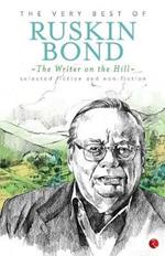 The Writer on the Hill: The Very Best of Ruskin Bond