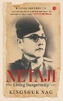 Netaji: Living Dangerously