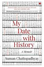 MY DATE WITH HISTORY: A Memoir