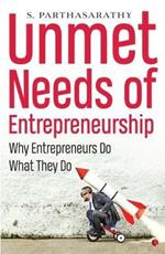 UNMET NEEDS OF ENTREPRENEURSHIP: Why Entrepreneurs Do What They Do