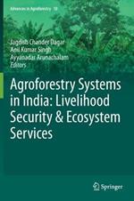 Agroforestry Systems in India: Livelihood Security & Ecosystem Services