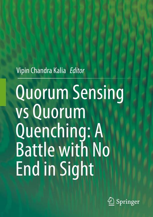 Quorum Sensing vs Quorum Quenching: A Battle with No End in Sight