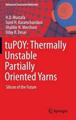 tuPOY: Thermally Unstable Partially Oriented Yarns: Silicon of the Future