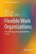 Flexible Work Organizations: The Challenges of Capacity Building in Asia