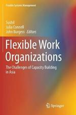 Flexible Work Organizations: The Challenges of Capacity Building in Asia