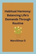 Habitual Harmony: Balancing Life's Demands Through Routine