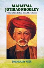 Mahatma Jotirao Phooley: Father of the Indian Revolution