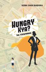 Hungry Kya?: Fuel 4 Entrepreneurs