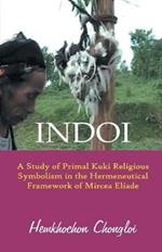 Indoi: A Study of Primal Kuki religious symbolism in the Hermeneutical framework of Mircea Eliade