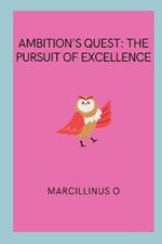 Ambition's Quest: The Pursuit of Excellence