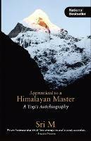 Apprenticed to a Himalayan Master: A Yogi's Autobiography