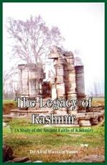 The Legacy of Kashmir- A Study of the Ancient Faiths of Kashmir