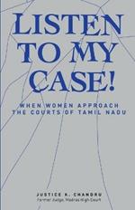 Listen to My Case!: When Women Approach the Courts of Tamil Nadu