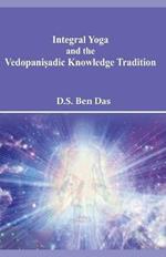 Integral Yoga and the Vedopani?adic Knowledge Tradition