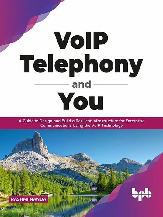 VoIP Telephony and You: A Guide to Design and Build a Resilient Infrastructure for Enterprise Communications Using the VoIP Technology (English Edition)