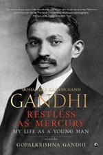 Restless as Mercury: Mohandas Karamchand Gandhi