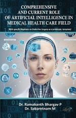 Comprehensive and Current Role of Artificial Intelligence in Medical Health Care Field