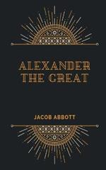 ALEXANDER The Great