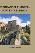 Coromandel European Forts - The legacy