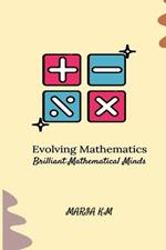 Evolving Mathematics: Brilliant Mathematical Minds