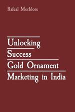 Unlocking Success Gold Ornament Marketing in India